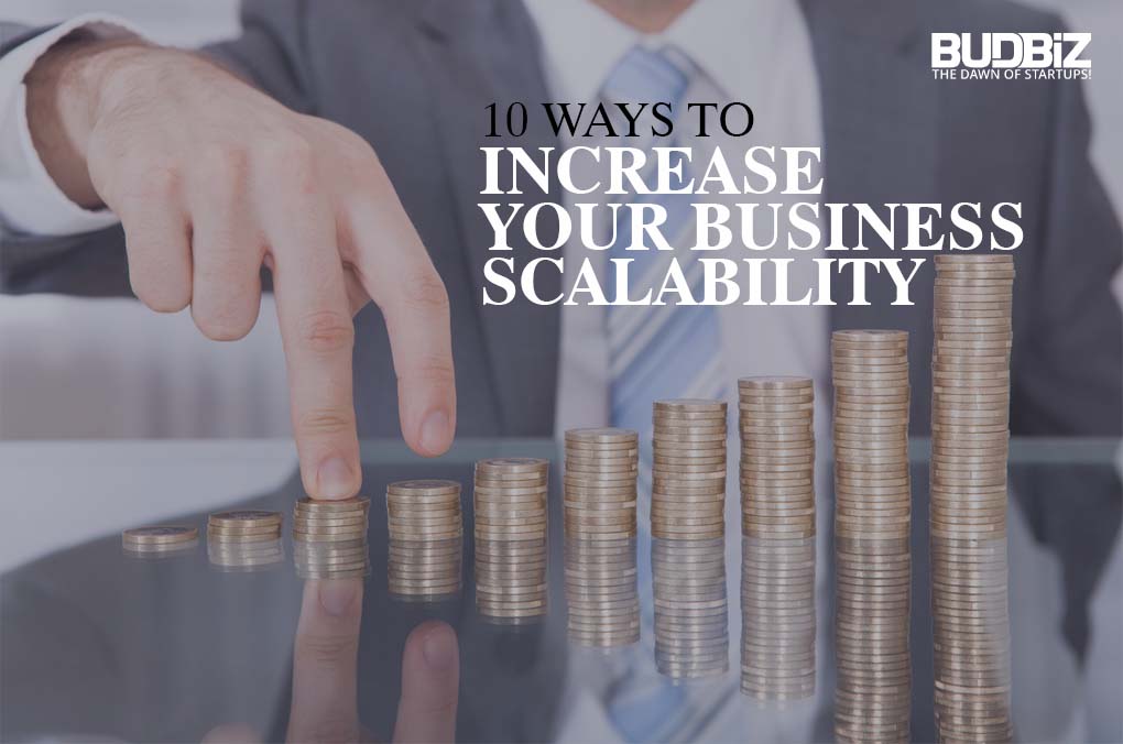 10 WAYS TO INCREASE YOUR BUSINESS SCALABILITY
