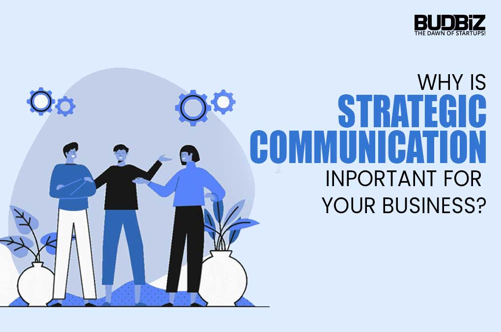 WHY IS STRATEGIC COMMUNICATION IMPORTANT FOR YOUR BUSINESS?