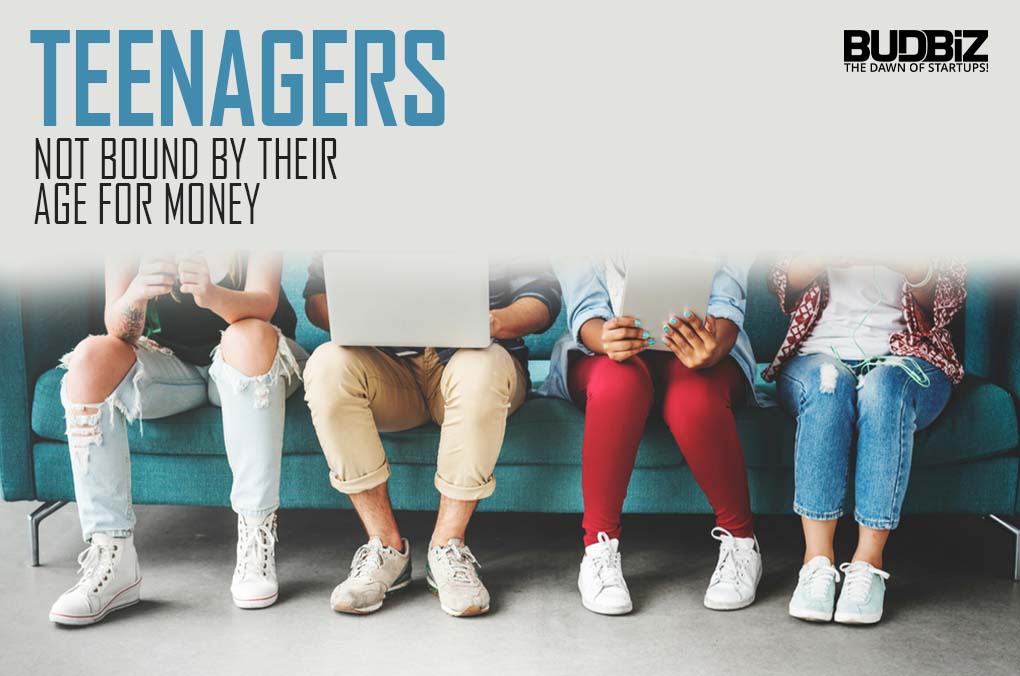 TEENAGERS: NOT BOUND BY THEIR AGE FOR MONEY