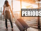 Traveling during periods