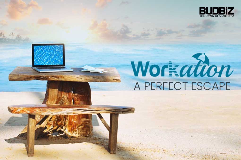 Workation: A Perfect Escape