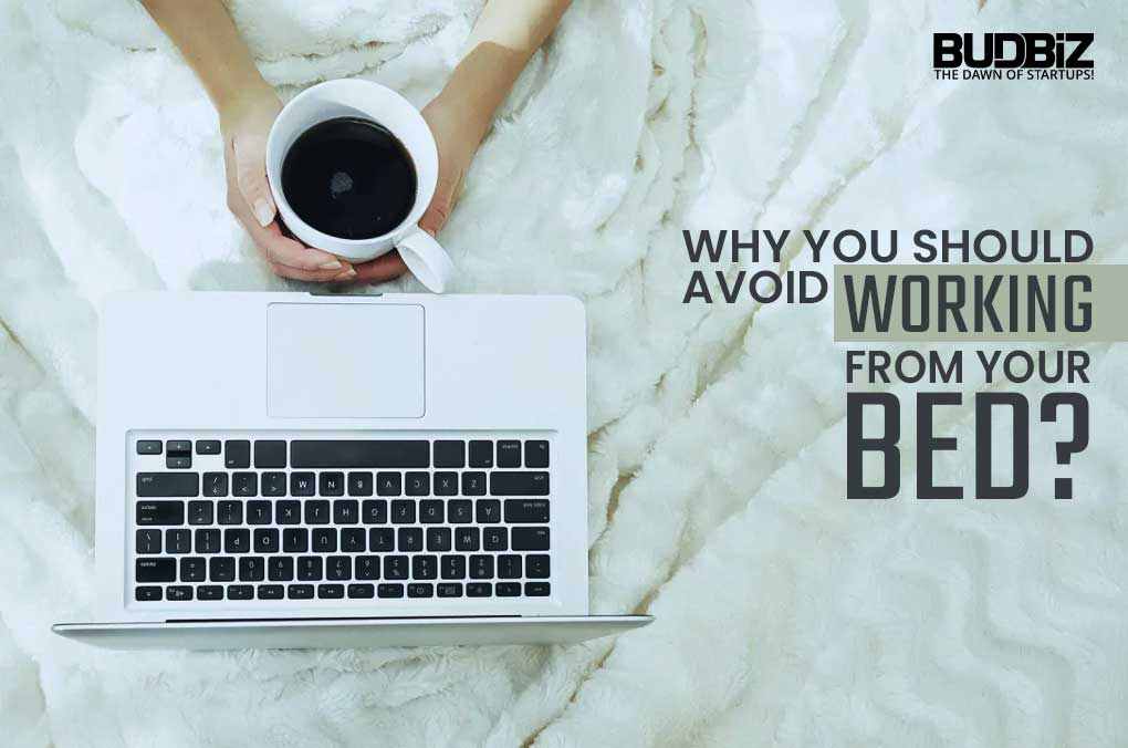 Why You Should Avoid Working From Your Bed?