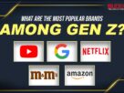 What Are The Most Popular Brands Among Gen Z?