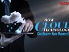 How Cloud Technology Can Benefit Your Business?