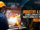 Industry 4.0: Challenges & Bottlenecks In India